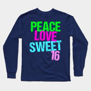 Peace Love Sweet 16 Long Sleeve T-Shirt